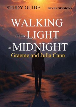 Walking in the Light at Midnight - STUDY GUIDE - Cann, Graeme And Julia