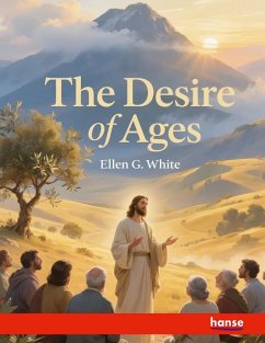 The Desire of Ages - White, Ellen G. The Desire of Ages - White, Ellen G.