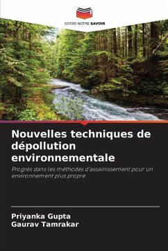 Nouvelles techniques de dépollution environnementale - Gupta, Priyanka;Tamrakar, Gaurav