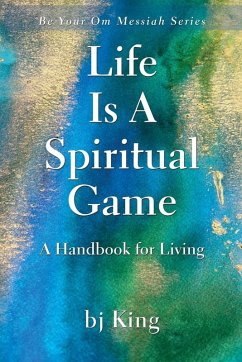 Cover LIFE IS A SPIRITUAL GAME ~ A HANDBOOK FOR LIVING