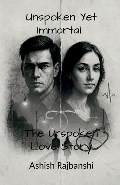 Unspoken Yet Immortal - The Unspoken Love Story - Ashish Rajbanshi