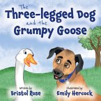 The Three-legged Dog and the Grumpy Goose The Three-legged Dog and the Grumpy Goose