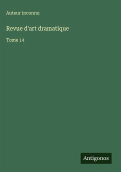 Revue d'art dramatique - Auteur Inconnu Revue d'art dramatique - Auteur Inconnu