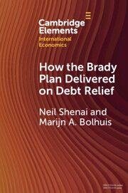 How the Brady Plan Delivered on Debt Relief - Shenai, Neil; Bolhuis, Marijn A How the Brady Plan Delivered on Debt Relief - Shenai, Neil; Bolhuis, Marijn A