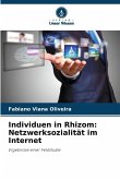 Individuen in Rhizom: Netzwerksozialität im Internet