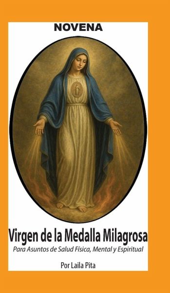Novena De Virgen De La Medalla Milagrosa para Asuntos de Salud Física, Mental y Espiritual Novena De Virgen De La Medalla Milagrosa para Asuntos de Salud Física, Mental y Espiritual