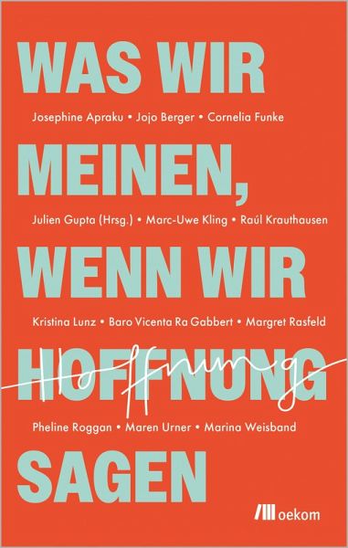 Was wir meinen, wenn wir Hoffnung sagen (eBook, ePUB) Was wir meinen, wenn wir Hoffnung sagen (eBook, ePUB)