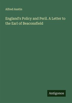 England's Policy and Peril. A Letter to the Earl of Beaconsfield - Austin, Alfred