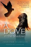 A Dove in the Shadows - My Mental Health Journey from Patient to Professional