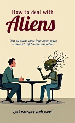 How to deal with Aliens - Jai Kumar Relwani How to deal with Aliens - Jai Kumar Relwani