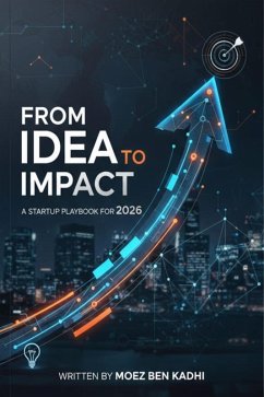 Cover From Idea to Impact: A Startup Playbook for 2026 (eBook, ePUB)