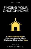 Finding Your Church Home: A Practical Guide to Discovering the Right Christian Church for You (eBook, ePUB) Finding Your Church Home: A Practical Guide to Discovering the Right Christian Church for You (eBook, ePUB)