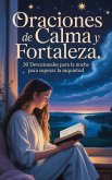 Oraciones de Calma y Fortaleza: 30 Devocionales para la Noche para Superar la Inquietud (eBook, ePUB)