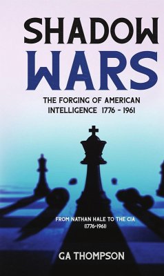 Cover Shadow Wars: The Forging of American Intelligence 1776 - 1961 (eBook, ePUB)