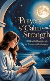Prayers for Calm and Strength: 30 Nighttime Devotionals to Overcome Anxiety (eBook, ePUB) Prayers for Calm and Strength: 30 Nighttime Devotionals to Overcome Anxiety (eBook, ePUB)