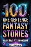 100 One Sentence Fantasy Stories (eBook, ePUB) 100 One Sentence Fantasy Stories (eBook, ePUB)