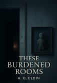These Burdened Rooms (eBook, ePUB)