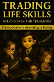 Trading Life Skills For children and teenagers (eBook, ePUB) Trading Life Skills For children and teenagers (eBook, ePUB)