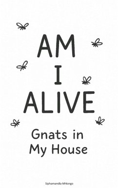Am I Alive (eBook, ePUB) - Mhlongo, Siphamandla Am I Alive (eBook, ePUB) - Mhlongo, Siphamandla