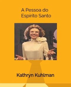A Pessoa do Espírito Santo (eBook, ePUB) - Kuhlman, Kathryn