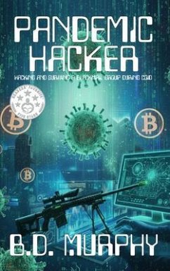Pandemic Hacker (eBook, ePUB) - Murphy, B. D. Pandemic Hacker (eBook, ePUB) - Murphy, B. D.