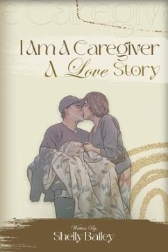 Cover I Am A Caregiver A Love Story (eBook, ePUB)