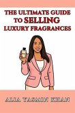 The Ultimate Guide to Selling Luxury Fragrances (eBook, ePUB) The Ultimate Guide to Selling Luxury Fragrances (eBook, ePUB)
