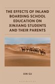 The Effects of Inland Boarding School Education on Xinjiang Students and their Parents (eBook, PDF) The Effects of Inland Boarding School Education on Xinjiang Students and their Parents (eBook, PDF)