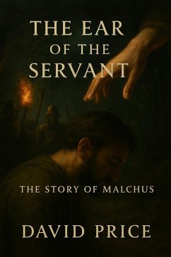 The Ear of the Servant: The Story of Malchus (eBook, ePUB) - Price, David