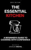The Essential Kitchen: A Beginner's Guide to Cooking with Confidence (eBook, ePUB)