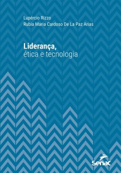 Liderança, ética e tecnologia (eBook, ePUB) - Rizzo, Lupércio; Arias, Rubia Maria Cardoso de La Paz