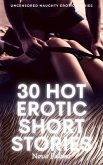 30 Hot Erotic Short Stories - Uncensored Naughty Erotic Stories (eBook, ePUB) 30 Hot Erotic Short Stories - Uncensored Naughty Erotic Stories (eBook, ePUB)