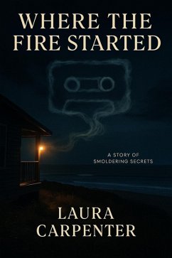 Where The Fire Started (eBook, ePUB) - Carpenter, Laura