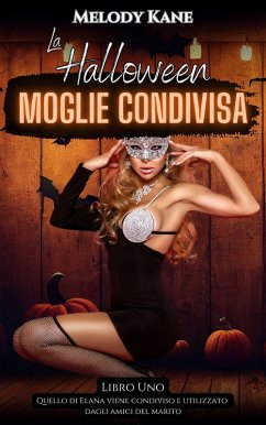La Halloween Moglie Condivisa (Quello di Elana viene condiviso e utilizzato dagli amici del marito, #1) (eBook, ePUB) Cover La Halloween Moglie Condivisa (Quello di Elana viene condiviso e utilizzato dagli amici del marito, #1) (eBook, ePUB)