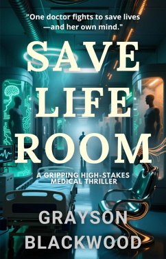 Cover Save Life Room: a Gripping High-Stakes Medical Thriller (eBook, ePUB)