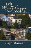 I Left My Heart (Robin Miller Mystery, #1) (eBook, ePUB) I Left My Heart (Robin Miller Mystery, #1) (eBook, ePUB)