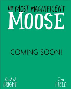 The Most Magnificent Moose (eBook, ePUB) - Bright, Rachel The Most Magnificent Moose (eBook, ePUB) - Bright, Rachel