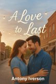 A Love to Last (Romance In Willow Creek, #46) (eBook, ePUB) A Love to Last (Romance In Willow Creek, #46) (eBook, ePUB)