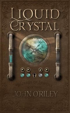 Liquid Crystal (Wizards of Seattle, #3) (eBook, ePUB) - O'Riley, John