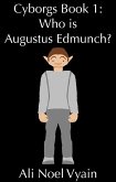 Who is Augustus Edmunch? (Cyborgs, #1) (eBook, ePUB)