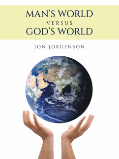 Man's World Versus God's World (eBook, ePUB) - Jorgenson, Jon
