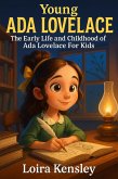 Young Ada Lovelace: The Early Life and Childhood of Ada Lovelace For Kids (eBook, ePUB) Young Ada Lovelace: The Early Life and Childhood of Ada Lovelace For Kids (eBook, ePUB)