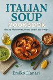 Italian Soup Cookbook: Hearty Minestrone, Bread Soups, and Zuppe (eBook, ePUB) Italian Soup Cookbook: Hearty Minestrone, Bread Soups, and Zuppe (eBook, ePUB)