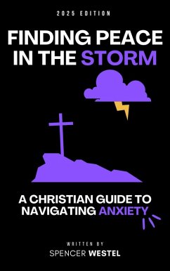 Finding Peace in the Storm: A Christian Guide to Navigating Anxiety (eBook, ePUB) Cover Finding Peace in the Storm: A Christian Guide to Navigating Anxiety (eBook, ePUB)
