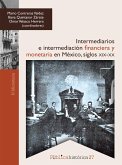 Intermediarios e intermediación financiera y monetaria en México: siglos XIX-XX (eBook, PDF)