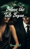 Before the Tale Began... (eBook, ePUB) Before the Tale Began... (eBook, ePUB)
