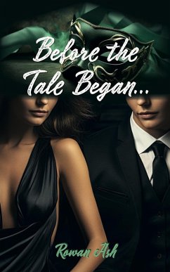 Before the Tale Began... (eBook, ePUB) - Galsworthy, Lucy; Ash, Rowan Before the Tale Began... (eBook, ePUB) - Galsworthy, Lucy; Ash, Rowan