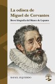 La odisea de Miguel de Cervantes: Breve biografía del Manco de Lepanto (eBook, ePUB) La odisea de Miguel de Cervantes: Breve biografía del Manco de Lepanto (eBook, ePUB)