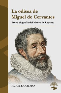 Cover La odisea de Miguel de Cervantes: Breve biografía del Manco de Lepanto (eBook, ePUB)