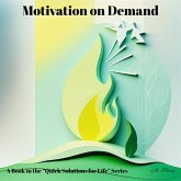 Motivation on Demand (a Book in the "Quick Solutions for Life" Series) (MP3-Download) Motivation on Demand (a Book in the "Quick Solutions for Life" Series) (MP3-Download)